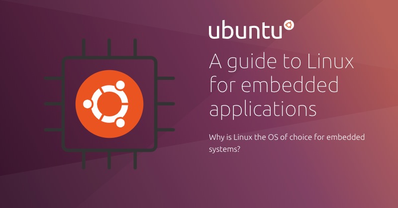 A guide to Linux for embedded applications | Ubuntu